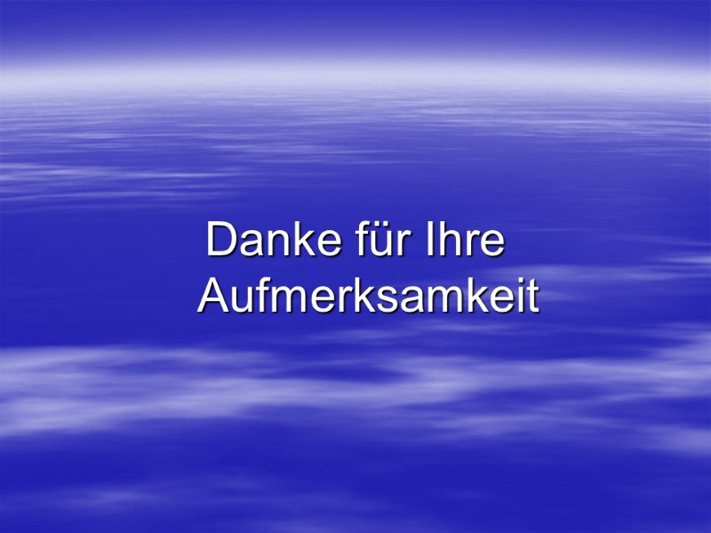 Danke für Ihre Aufmerksamkeit